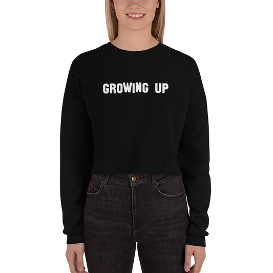 Growing Up - Crop Sweatshirt